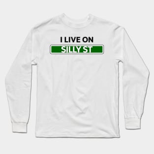 I live on Silly St Long Sleeve T-Shirt